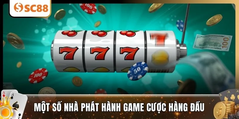 Một số nhà phát hành game cược hàng đầu