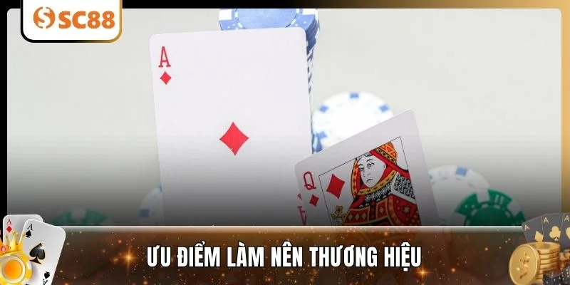 Ưu điểm làm nên thương hiệu
